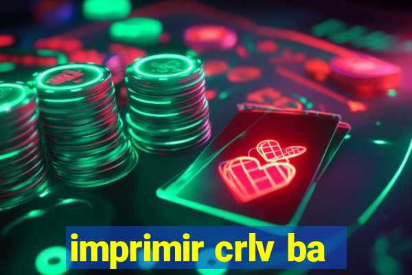 imprimir crlv ba